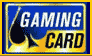 Gaming Card - by invitation only!